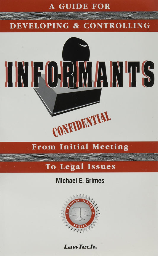 Informants - A Guide for Developing and Controlling Informants