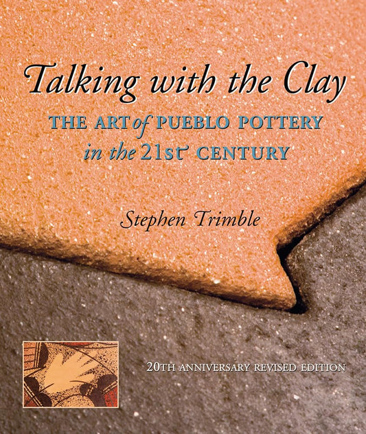 Talking With the Clay: The Art of Pueblo Pottery in the 21st Century, 20th Anniversary Revised Edition - 9423