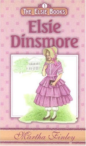 Elsie Dinsmore (The Elsie Books: Vol. 1)