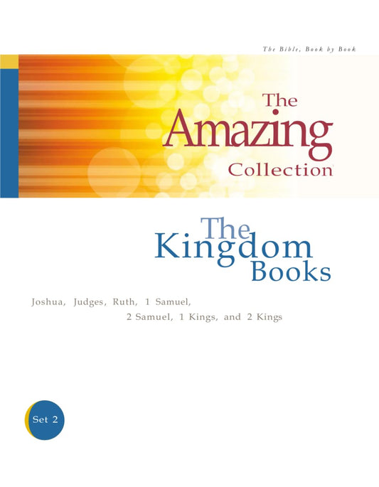 The Kingdom Books: Joshua, Judges, Ruth, 1 Samuel, 2 Samuel, 1 Kings, and 2 Kings