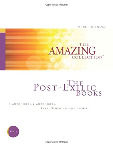 The Post-Exilic Books: 1 Chronicles, 2 Chronicles, Ezra, Nehemiah, and Esther (The Amazing Collection: The Bible, Book by Book) - 2400