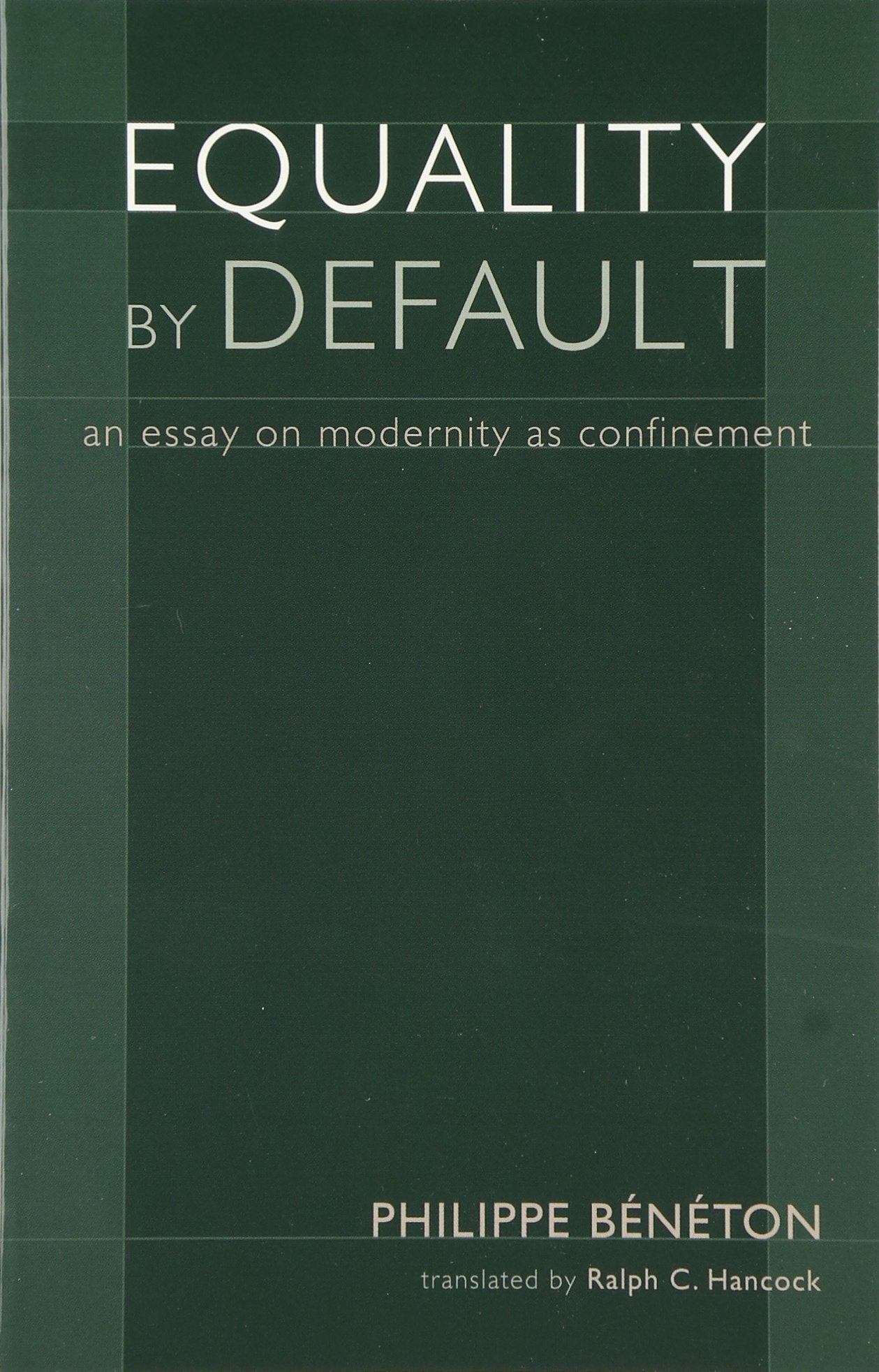 Equality By Default: An Essay On Modernity As Confinement (Crosscurrents)