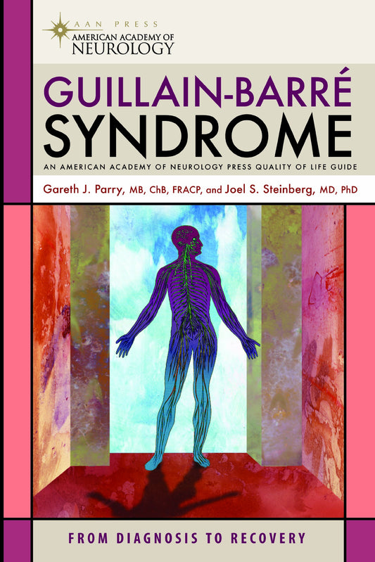 Guillain-Barre Syndrome: From Diagnosis to Recovery (American Academy of Neurology Press Quality of Life Guides)
