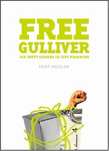 Free Gulliver: Six Swift Lessons In Life Planning