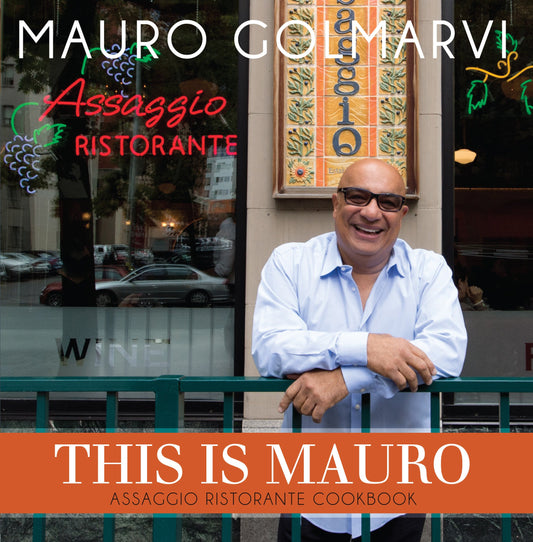 This Is Mauro: Assaggio Ristorante Cookbook - 7749