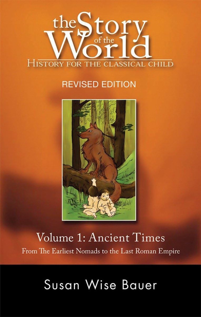 The Story of the World: History for the Classical Child: Volume 1: Ancient Times: From the Earliest Nomads to the Last Roman Emperor, Revised Edition - 4161