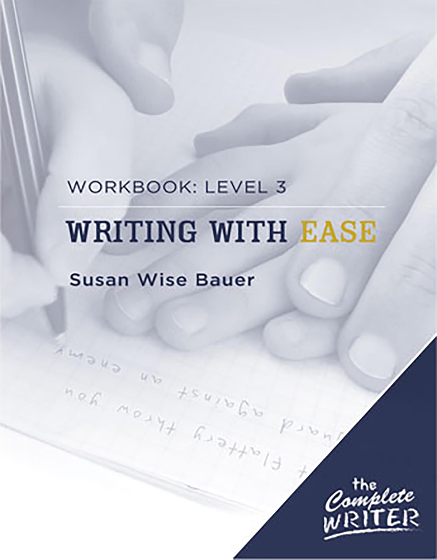 Writing with Ease: Level 3 Workbook (The Complete Writer) - 7266