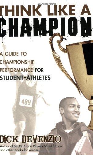 Think Like a Champion: A Guide to Championship Performance for Student-Athletes - 6573