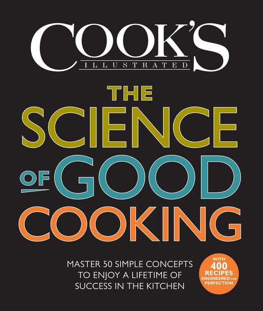 The Science of Good Cooking: Master 50 Simple Concepts to Enjoy a Lifetime of Success in the Kitchen - 3328