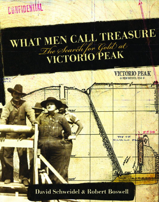 What Men Call Treasure: The Search for Gold at Victorio Peak - 4582