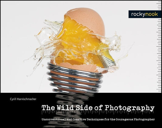 The Wild Side of Photography: Unconventional and Creative Techniques for the Courageous Photographer - 3097