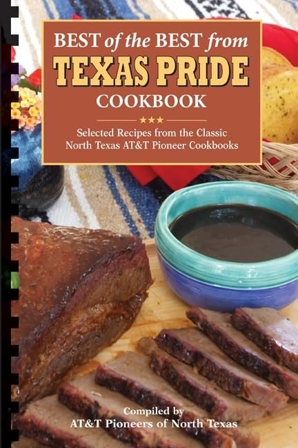 Best of the Best from Texas Pride Cookbook: Selected Recipes from the Classic North Texas AT&T Pioneer Cookbooks (Best of the Best Cookbook) - 6410
