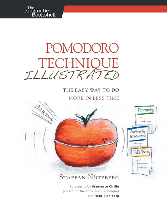 Pomodoro Technique Illustrated: The Easy Way to Do More in Less Time (Pragmatic Life) - 2355