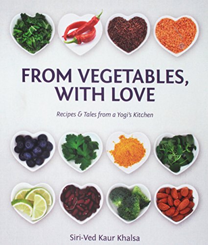 From Vegetables with Love: Recipes & Tales from a Yogi s Kitchen - 9182