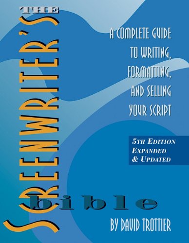The Screenwriter's Bible: A Complete Guide to Writing, Formatting, and Selling Your Script - 808