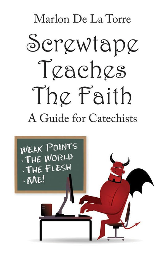 Screwtape Teaches the Faith: A Guide for Catechists - 3514