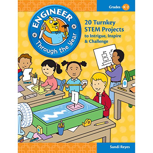 Engineer Through the Year: 20 Turnkey STEM Projects to Intrigue, Inspire & Challenge (Grades K-2) - 7358
