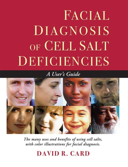 Facial Diagnosis of Cell Salt Deficiencies: A User's Guide - 5705
