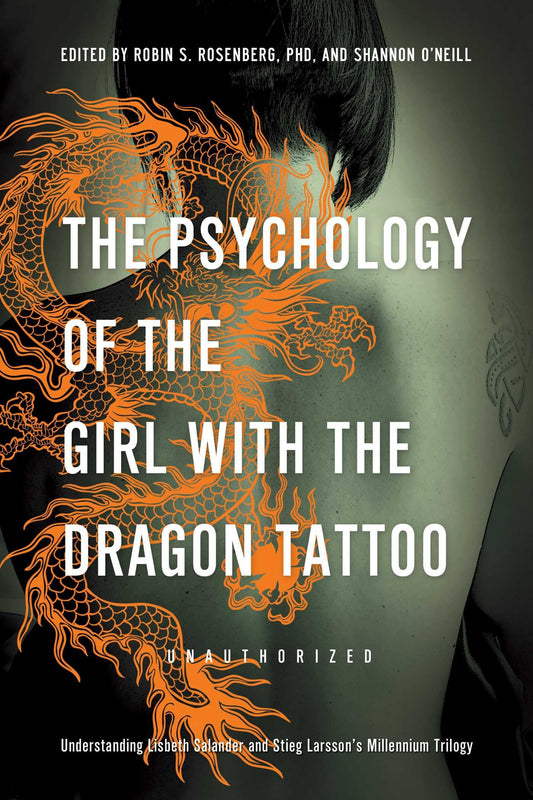 The Psychology of the Girl with the Dragon Tattoo: Understanding Lisbeth Salander and Stieg Larsson's Millennium Trilogy - 9815