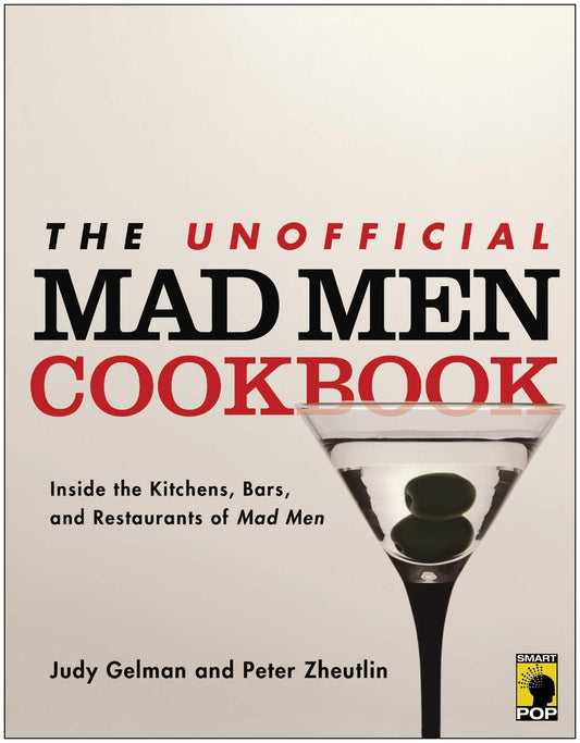 The Unofficial Mad Men Cookbook: Inside the Kitchens, Bars, and Restaurants of Mad Men - 9775