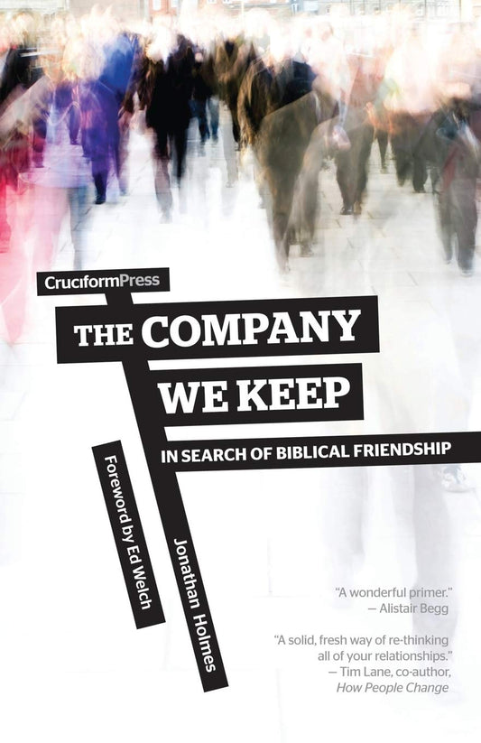 The Company We Keep: In Search of Biblical Friendship - 5899