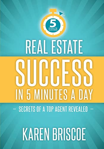 Real Estate Success in 5 Minutes a Day: Secrets of a Top Agent Revealed (5 Minute Success) - 9549
