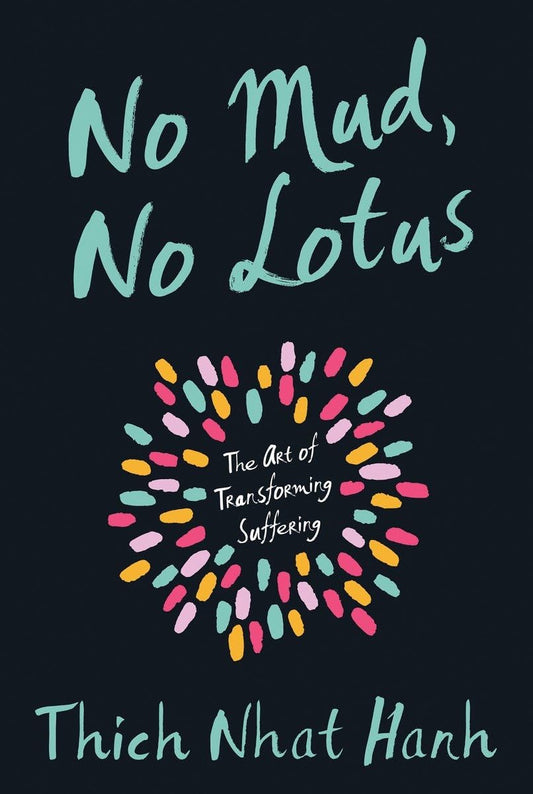 No Mud, No Lotus: The Art of Transforming Suffering - 1583