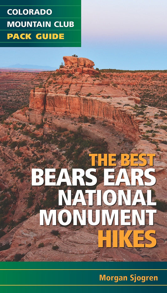 The Best Bears Ears National Monument Hikes (Colorado Mountain Club Pack Guide)