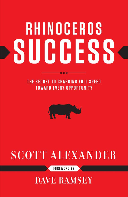 Rhinoceros Success : the Secret to Charging Full Speed Toward Every Opportunity - 8463