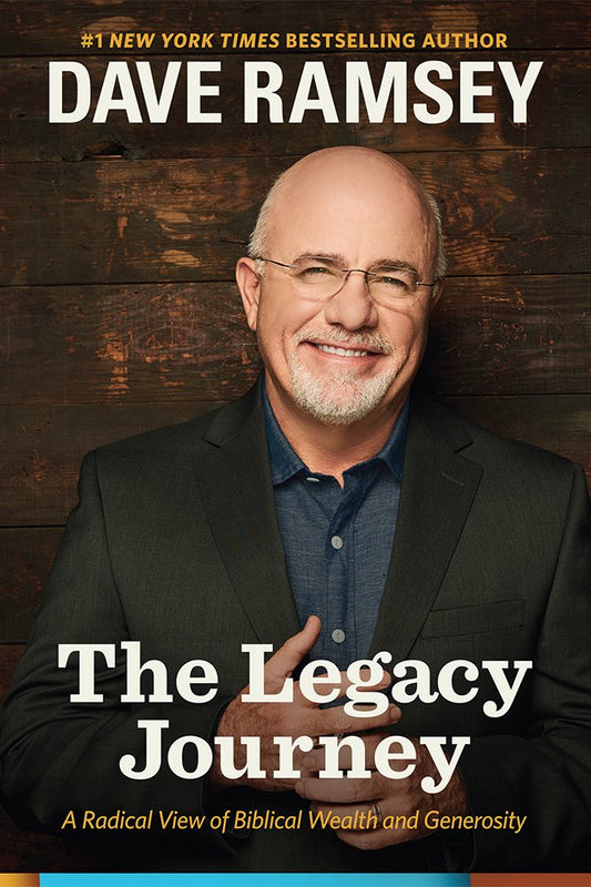 The Legacy Journey: A Radical View of Biblical Wealth and Generosity - 2894