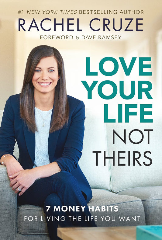 Love Your Life Not Theirs: 7 Money Habits for Living the Life You Want - 2691