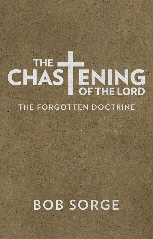 The Chastening of the Lord: The Forgotten Doctrine - 3064