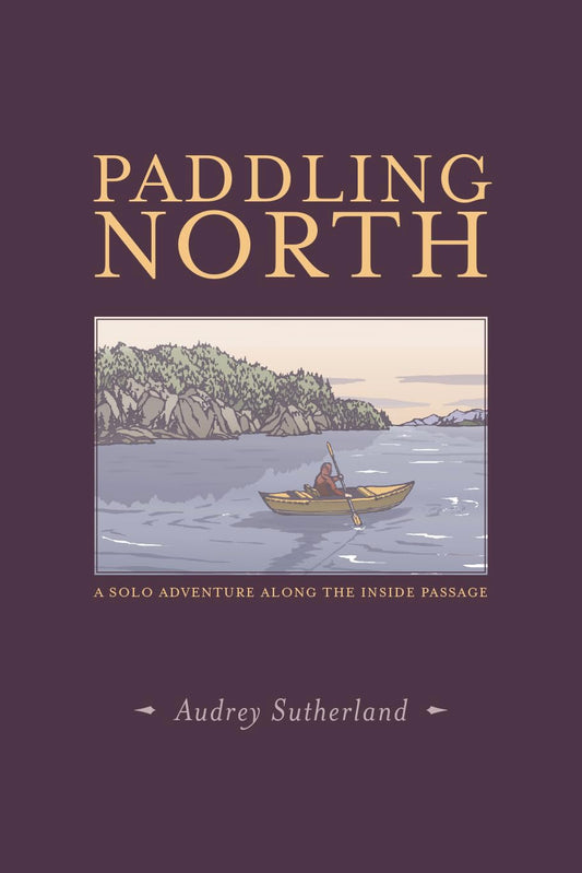 Paddling North: A Solo Adventure Along the Inside Passage - 8930