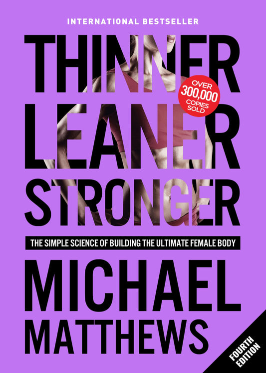 Thinner Leaner Stronger: The Simple Science of Building the Ultimate Female Body - 5153