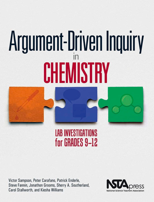 Argument-Driven Inquiry in Chemistry: Lab Investigations for Grades 9-12 - 8647