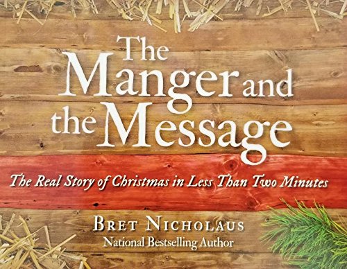 The Manger and the Message: The Real Story of Christmas in Less Than Two Minutes - 1207