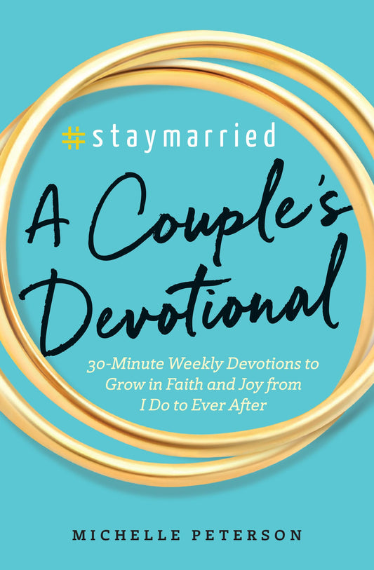 #Staymarried: A Couples Devotional: 30-Minute Weekly Devotions to Grow In Faith And Joy from I Do to Ever After - 1581