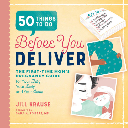 50 Things to Do Before You Deliver: The First Time Moms Pregnancy Guide - 9488