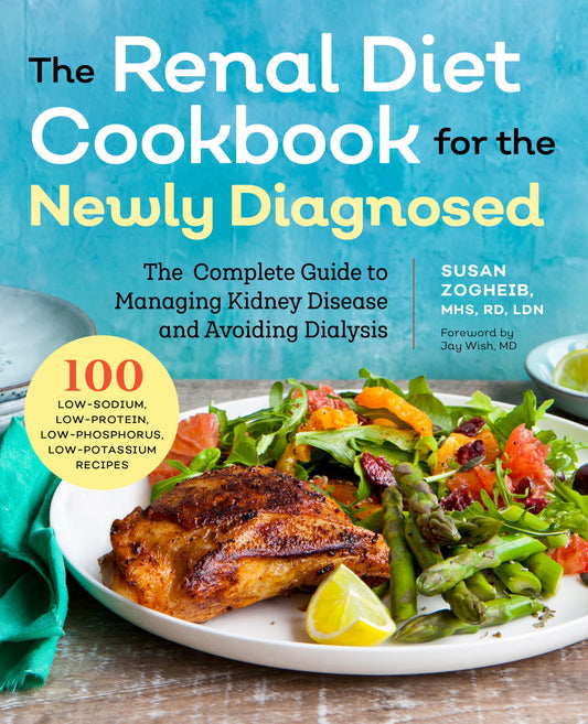 Renal Diet Cookbook for the Newly Diagnosed: The Complete Guide to Managing Kidney Disease and Avoiding Dialysis - 6170