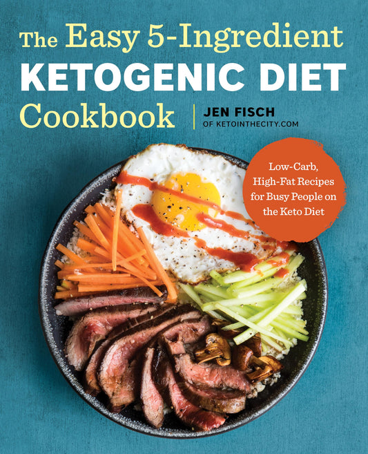 The Easy 5-Ingredient Ketogenic Diet Cookbook: Low-Carb, High-Fat Recipes for Busy People on the Keto Diet - 5486