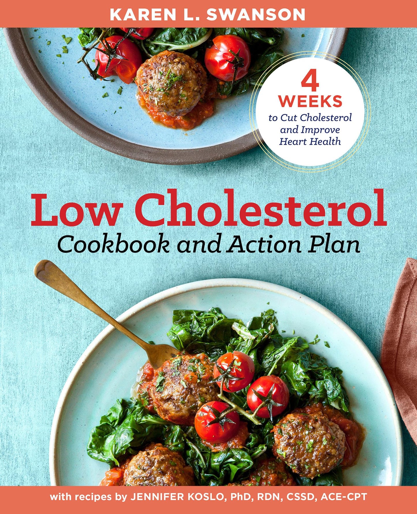 The Low Cholesterol Cookbook and Action Plan: 4 Weeks to Cut Cholesterol and Improve Heart Health - 7544