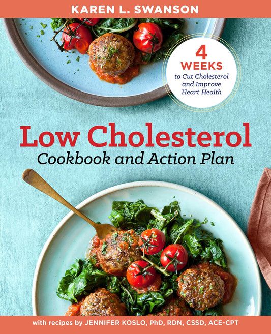The Low Cholesterol Cookbook and Action Plan: 4 Weeks to Cut Cholesterol and Improve Heart Health - 7219