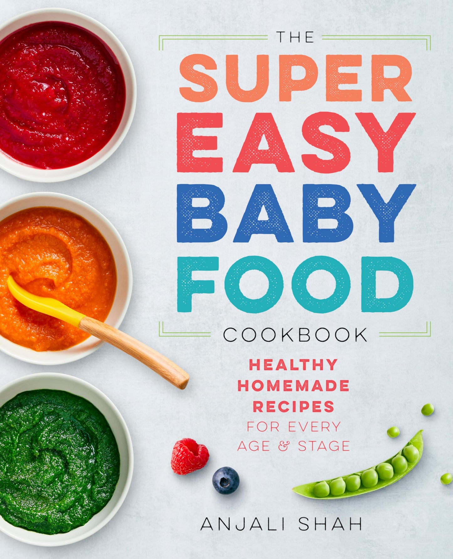 Super Easy Baby Food Cookbook: Healthy Homemade Recipes for Every Age and Stage - 1375