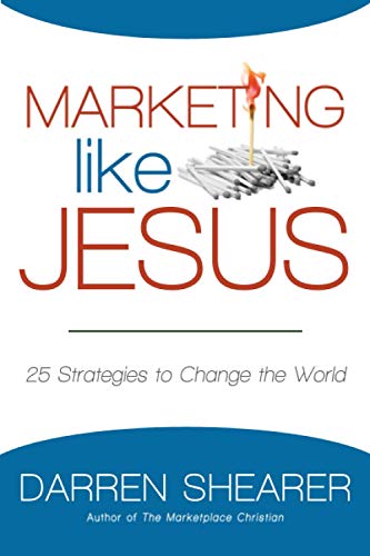 Marketing Like Jesus: 25 Strategies to Change the World - 539