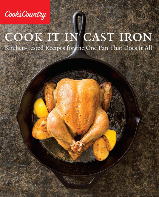 Cook It in Cast Iron: Kitchen-Tested Recipes for the One Pan That Does It All (Cook's Country) - 1048