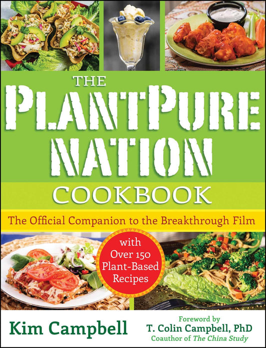 The PlantPure Nation Cookbook: The Official Companion Cookbook to the Breakthrough Film...with over 150 Plant-Based Recipes - 4054