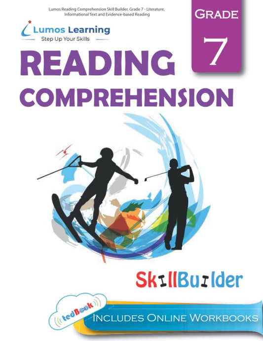 Lumos Reading Comprehension Skill Builder, Grade 7 - Literature, Informational Text and Evidence-based Reading: Plus Online Activities, Videos and Apps - 6901