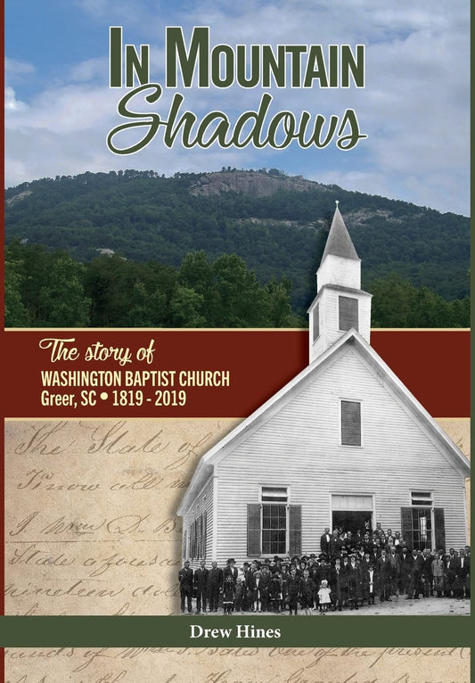 In Mountain Shadows: The Story of Washington Baptist Church, Greer, SC, 1819-2019 - 9899