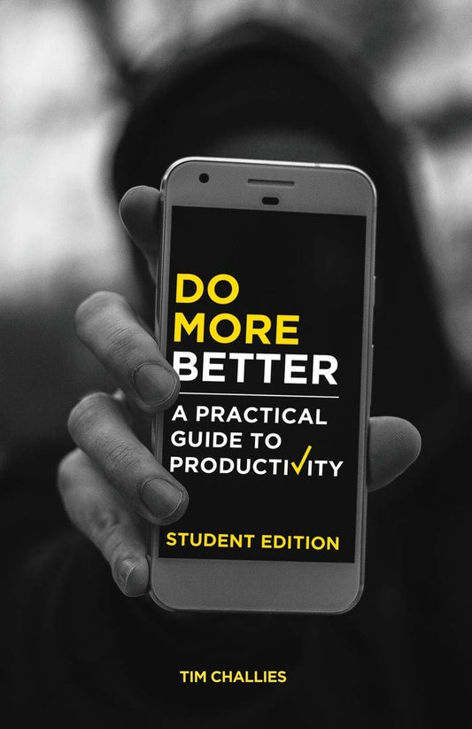 Do More Better (Student Edition): A Practical Guide to Productivity - 821
