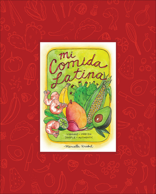 Mi Comida Latina: Vibrant, Fresh, Simple, Authentic - 5050